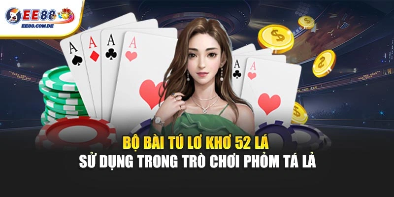 Bộ bài tú lơ khơ 52 lá sử dụng trong trò chơi phỏm tá lả