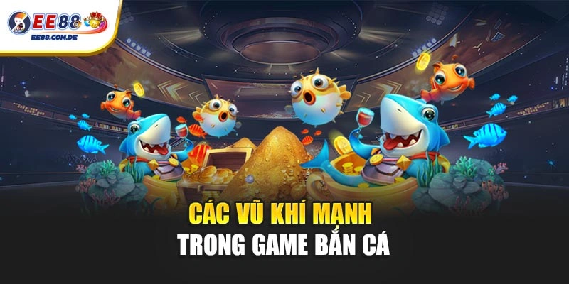 Các loại súng bắn cá giúp người chơi chủ động chiến thuật