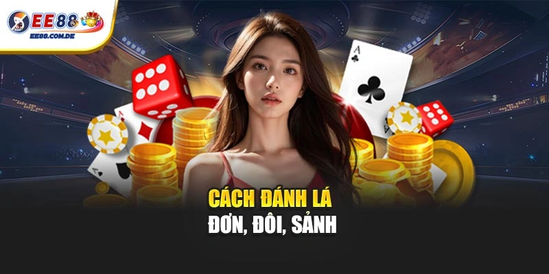 Cách đánh lá đơn, đôi, sảnh
