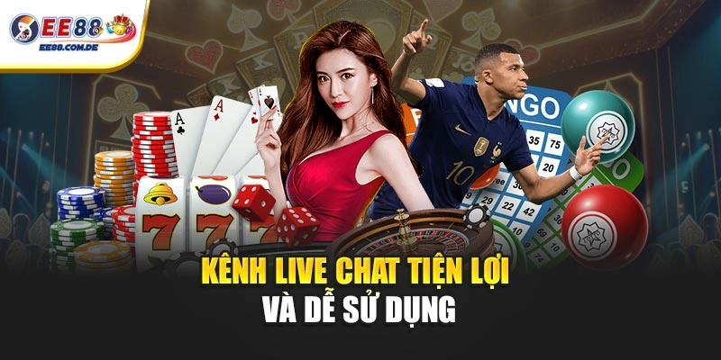 Kênh live chat tiện lợi và dễ sử dụng