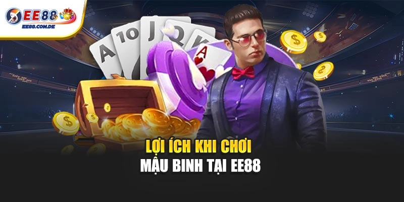 Ưu điểm khi chơi Mậu Binh tại EE88