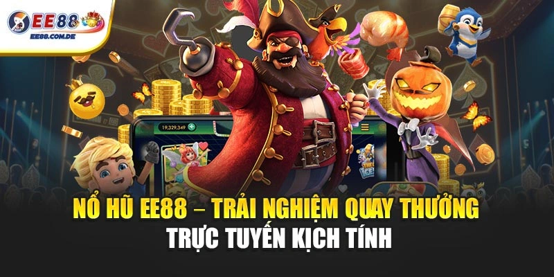 Sảnh nổ hũ EE88 thu hút với lối chơi giải trí cao Sảnh nổ hũ EE88 thu hút với lối chơi giải trí cao