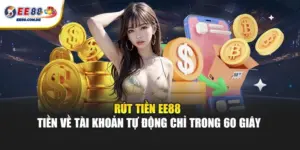 Rút tiền tại EE88 diễn ra tự động, đảm bảo tốc độ xử lý ổn định